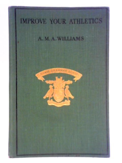 Improve Your Athletics By A. M. A. Williams