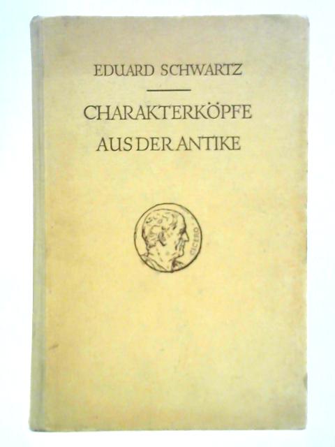 Charakterkopfe aus der Antike By Eduard Schwartz und Johannes Stroux