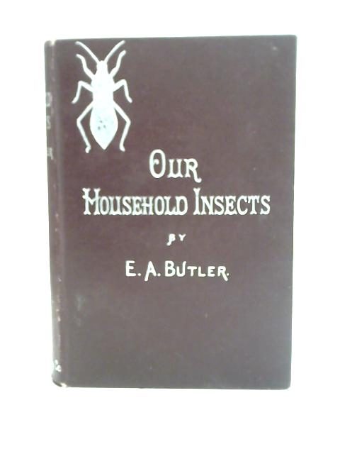 Our Household Insects By Edward Albert Butler