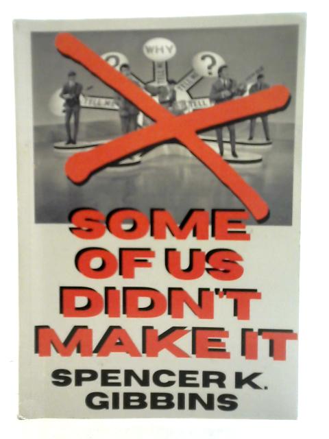 Some of Us Didn't Make It von Spencer K Gibbins