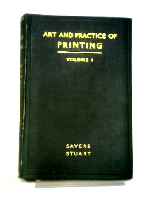 The Art and Practice of Printing, A Work in Six Volumes, Volume I By Various