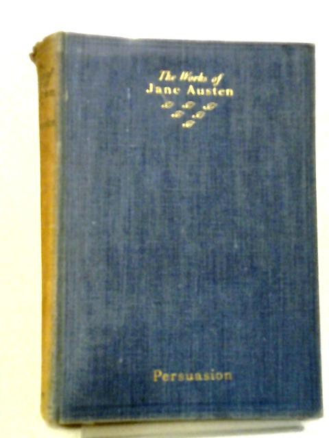 Persuasion (The Adelphi Edition of the Works of Jane Austen, Volume VI) By Jane Austen