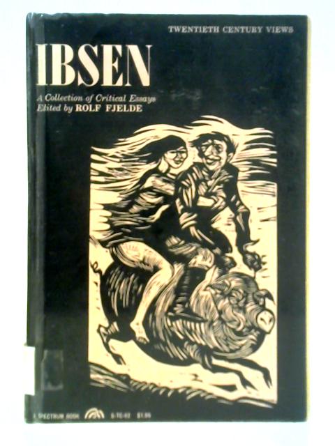 Ibsen: a Collection of Critical Essays von Rolf Fjelde (Ed.)