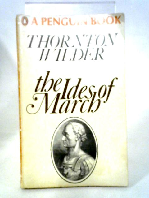 The Ides of March. By Thornton Wilder