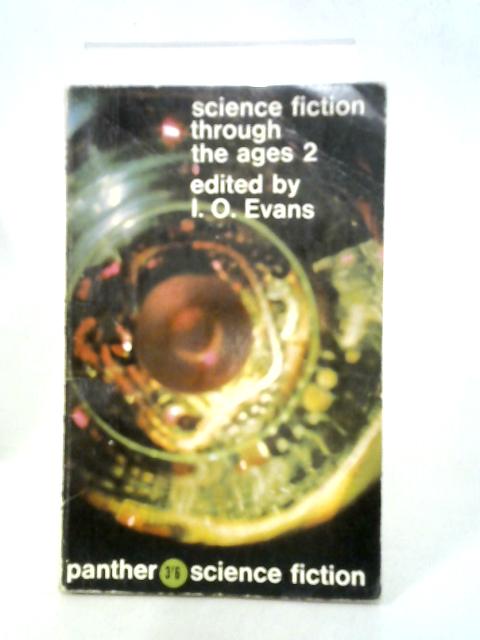Science Fiction Through The Ages 2 von I. O. Evans (Editor)