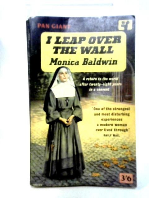 I Leap Over the Wall By Monica Baldwin