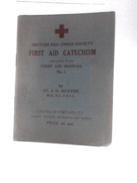 First Aid Catechism Compiled From First Aid Manual No 1 par St.J.D.Buxton