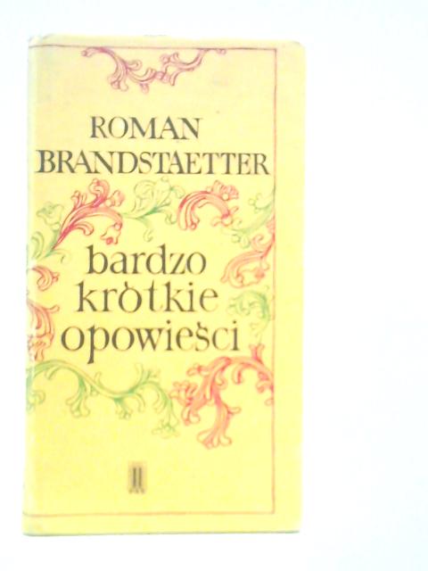 Bardzo Krotkie Opowiesci von Roman Brandstaetter