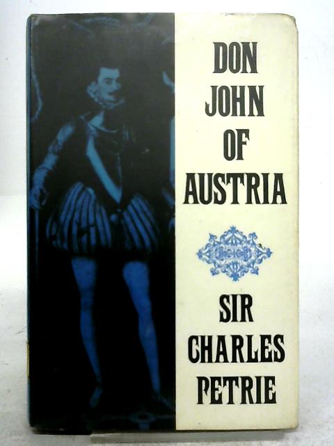 Don John of Austria By Sir Charles Petrie