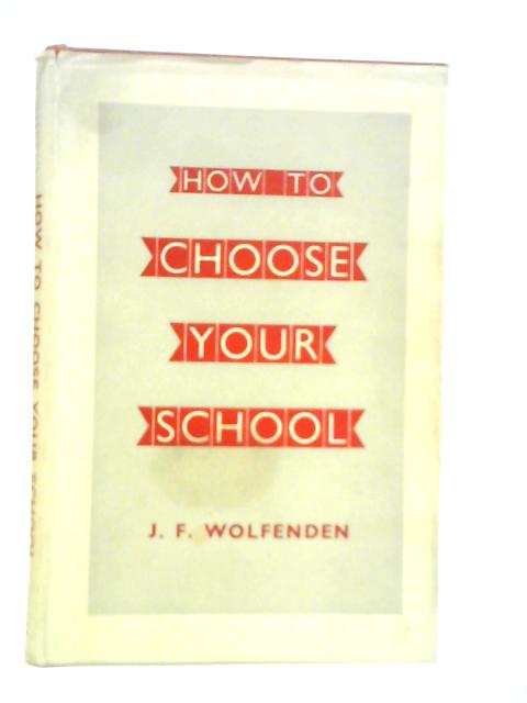 How to Choose Your School von J.F.Wolfenden