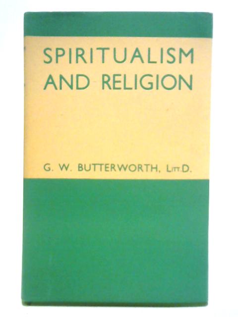 Spiritualism and Religion By G. W. Butterworth