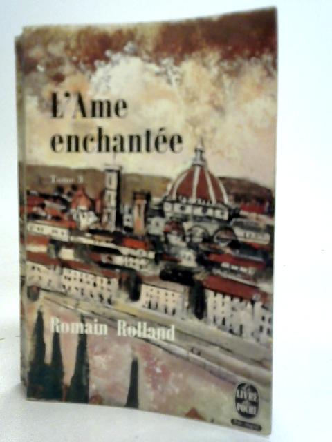 L'Ame Enchantee Vol III By Romain Rolland