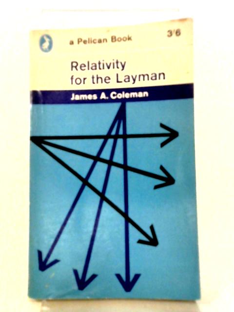 Relativity for the Layman By James A. Coleman