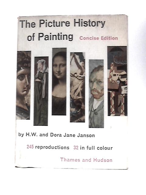 The Picture History of Painting Concise Edition From Cave Painting to Modern Times By H. W. & Dora Jane Janson