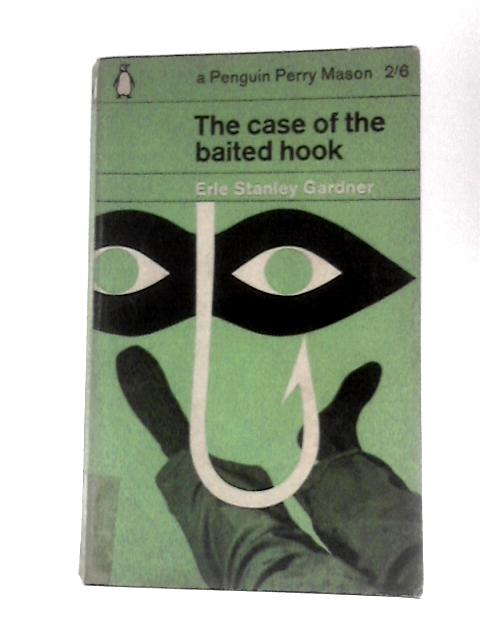 The Case Of The Baited Hook. By Erle Stanley Gardner
