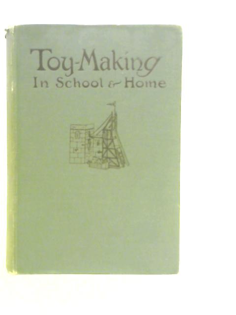 Toy-Making in School and Home By R.K. & M.I.R.Polkinghorne