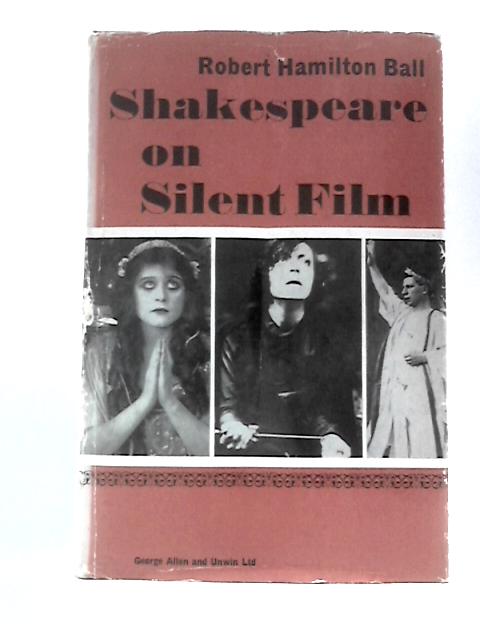 Shakespeare on Silent Film By Robert Hamilton Ball