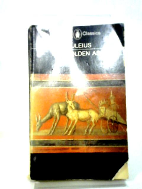 The Golden Ass (The Transformatinos of Lucius Otherwise Known as The Golden Ass) By Lucius Apuleius