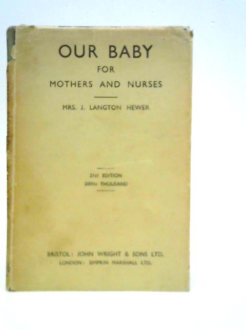 Our Baby - For Mothers And Nurses von Mrs J.Langton Hewer