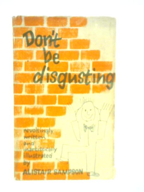 Don't be Disgusting By Alistair Sampson