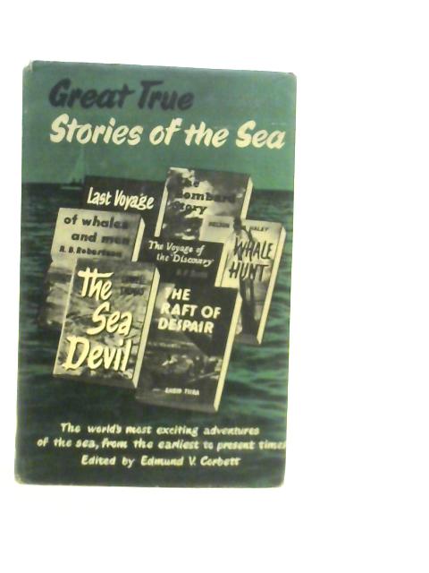 Great True Stories of the Sea von Edmund V.Corbett