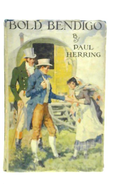 Bold Bendigo. A Romance of the Open Road By Paul Herring