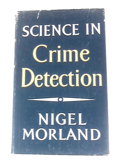 Science in Crime Detection By Nigel Morland