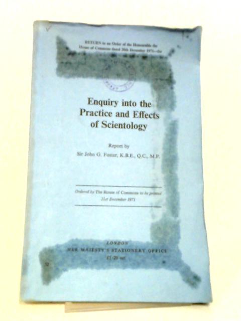 Enquiry Into the Practise and Effects of Scientology By Sir John G Foster