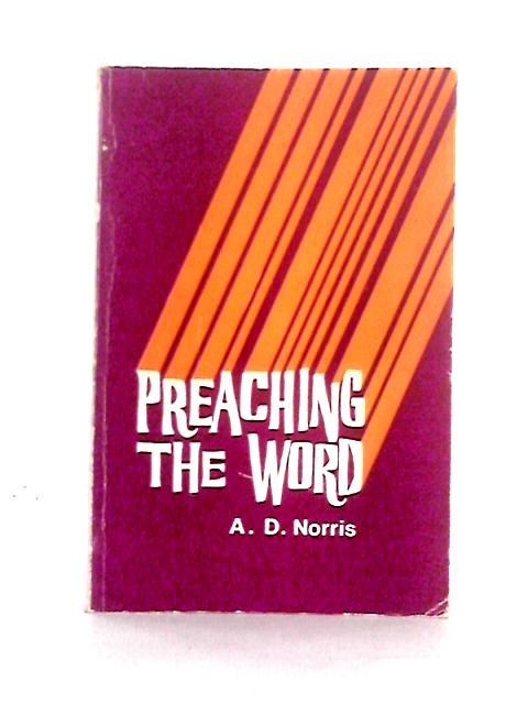 Preaching the Word von Alfred D. Norris