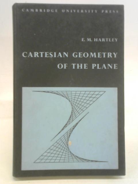 Cartesian Geometry of the Plane By E.M. Hartley