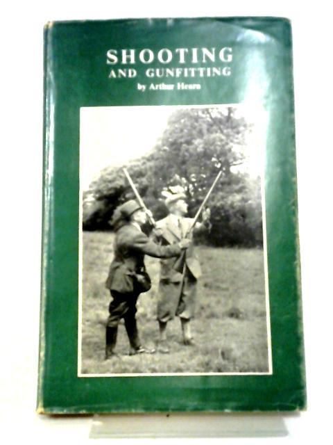 Shooting And Gunfitting. von Arthur Hearn