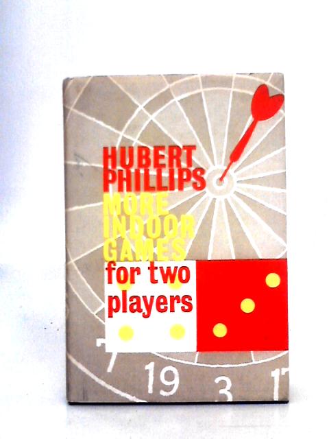 More Indoor Games for Two Players By Hubert Phillips