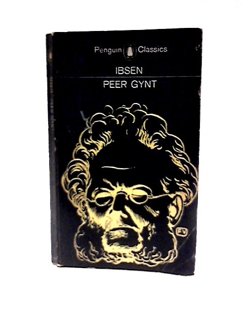 Peer Gynt: A Dramatic Poem; (The Penguin classics) By Ibsen