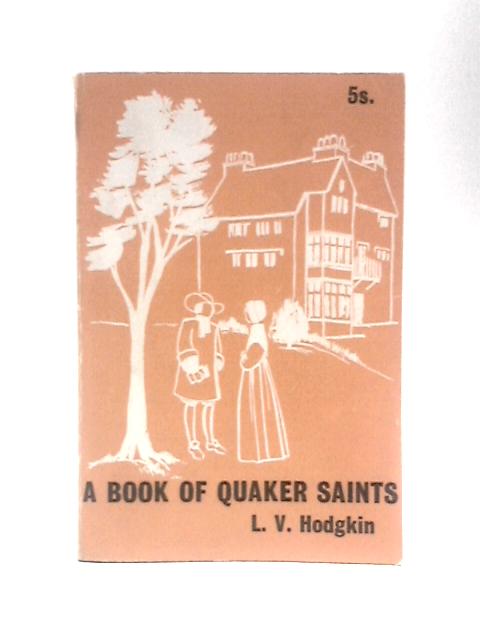 A Book Of Quaker Saints By L V Hodgkin