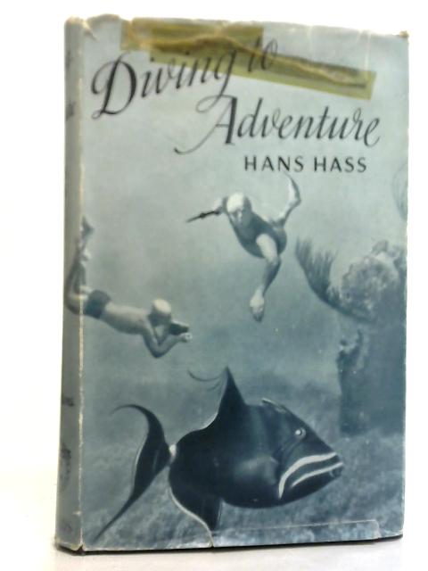 Diving to Adventure By Hans Hass