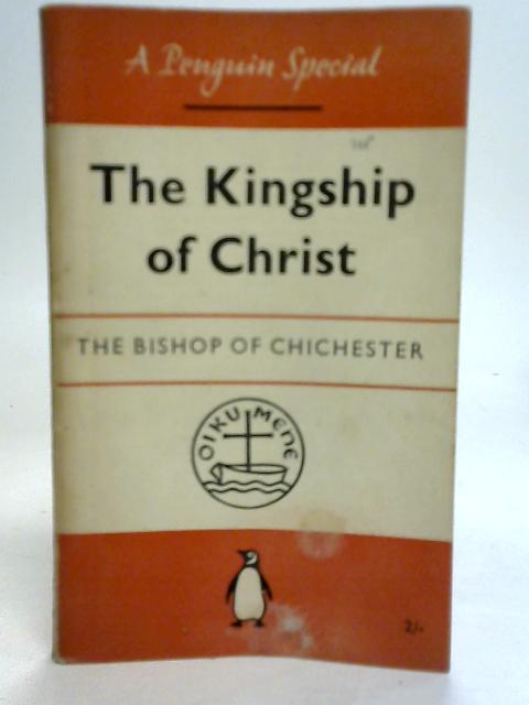 The Kingship of Christ von G K A Bell