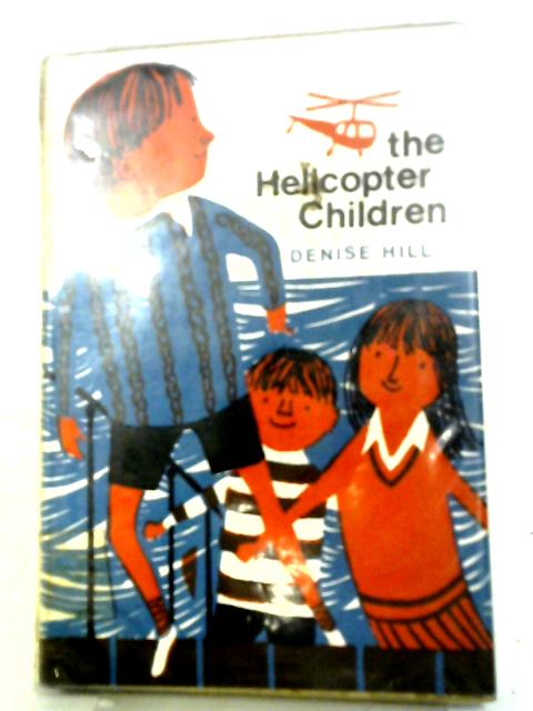 The Helicopter Children By Denise Hill