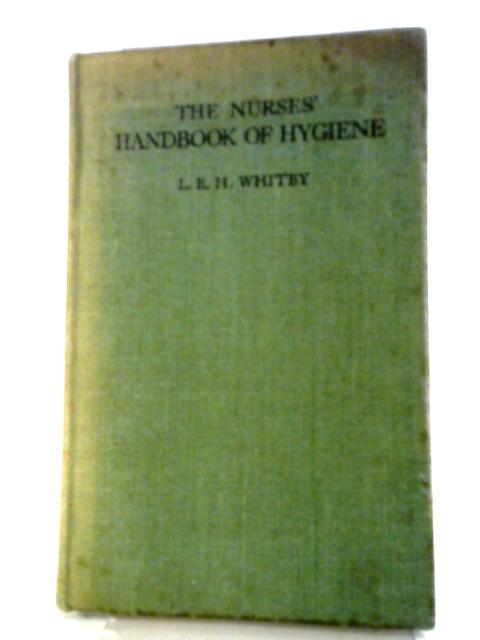 The Nurses' Handbook of Hygiene von L. E. H. Whitby