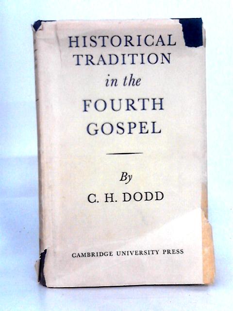 Historical Tradition in the Fourth Gospel By C. H. Dodd