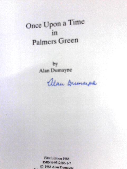 Once Upon A Time In Palmers Green von Alan Dumayne