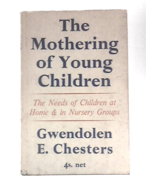 The Mothering of Young Children By Gwendolen E. Chesters