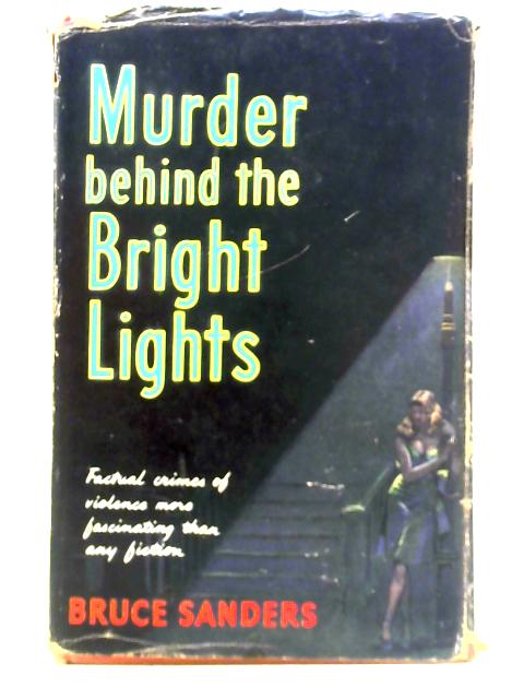 Murders Behind the Bright Lights par Bruce Sanders