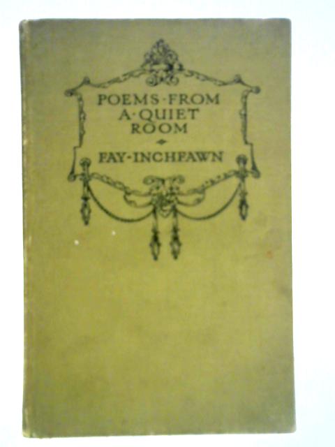 Poems From a Quiet Room By Fay Inchfawn