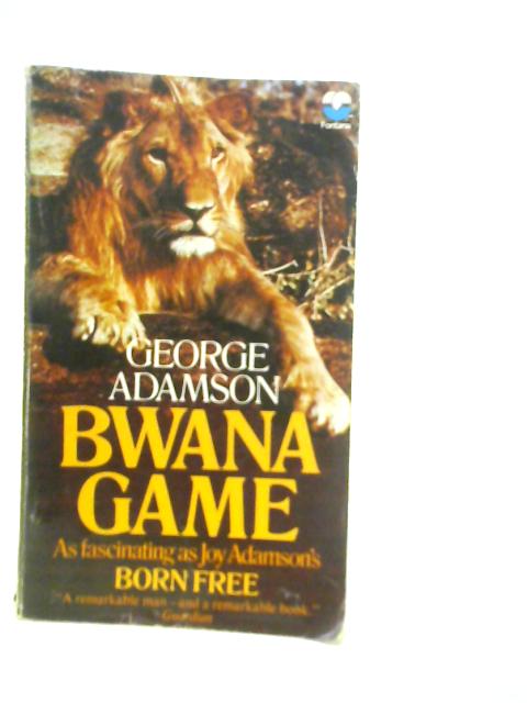 Bwana Game By George Adamson