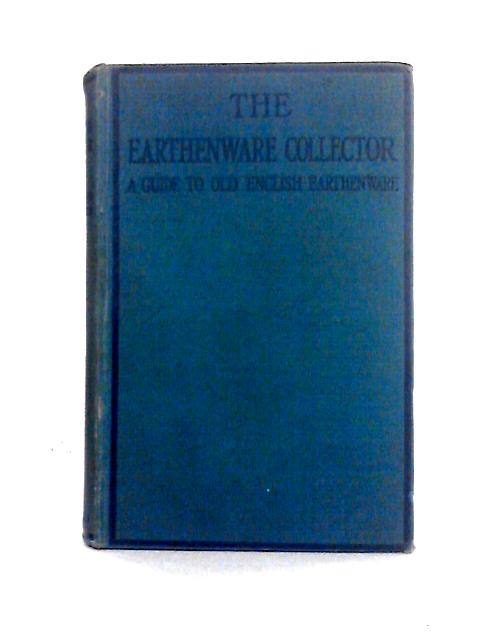 The Earthenware Collector By G. Woolliscroft Rhead