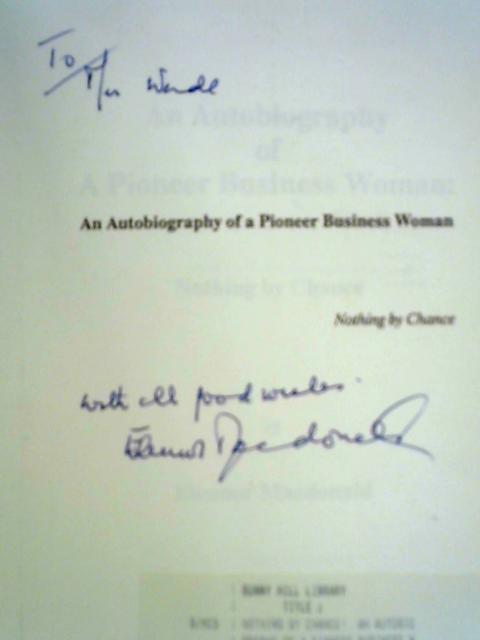 An Autobiography of a Pioneer Business Woman: Nothing by Chance! By Eleanor Macdonald