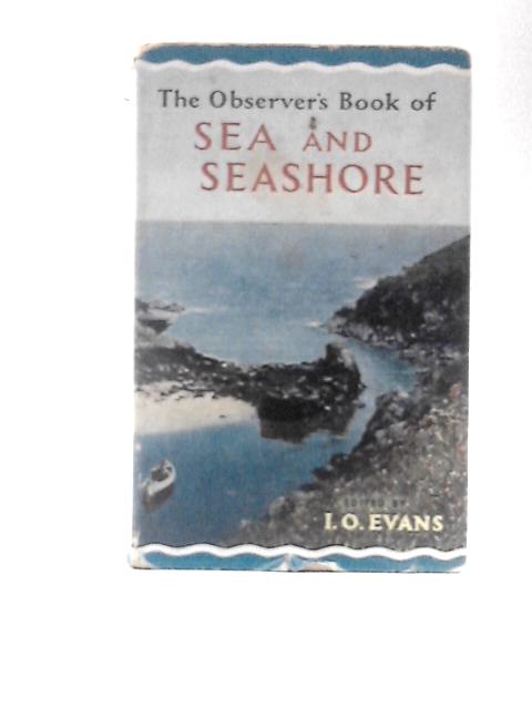 The Observer's Book of Sea and Seashore von I. O.Evans (Ed.)