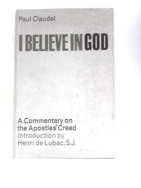 I Believe in God By Paul Claudel