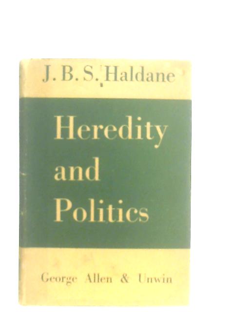 Heredity & Politics By J. B. S. Haldane