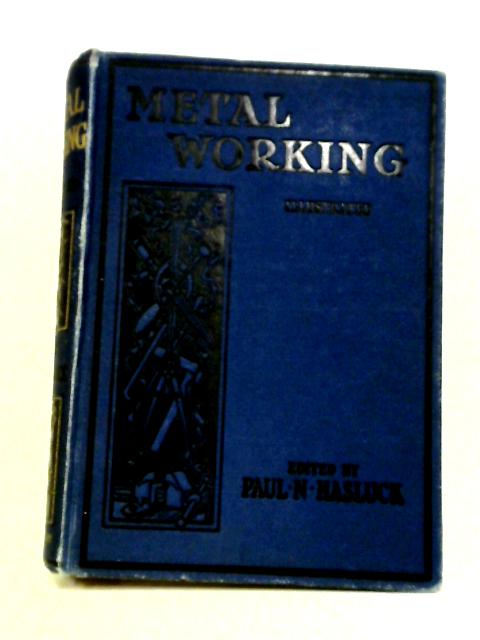 Metalworking, A Book Of Tools, Materials And Processes For The Handyman By Paul N. Hasluck (Ed)
